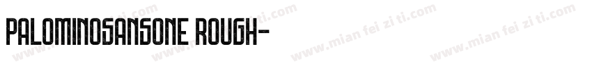 PalominoSansOne Rough字体转换